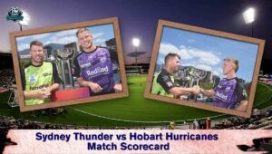 Sydney Thunder vs Hobart Hurricanes Match Scorecard