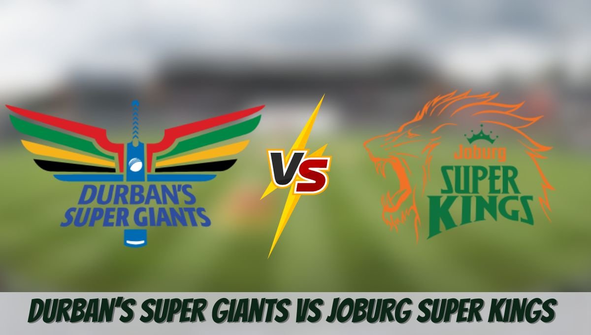 Durban’s Super Giants vs Joburg Super Kings