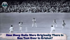 How Many Balls Were Originally There in One Test Over in Cricket