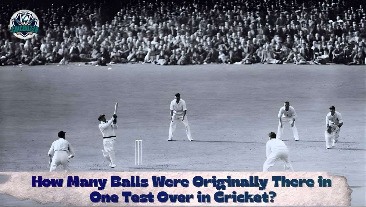 How Many Balls Were Originally There in One Test Over in Cricket