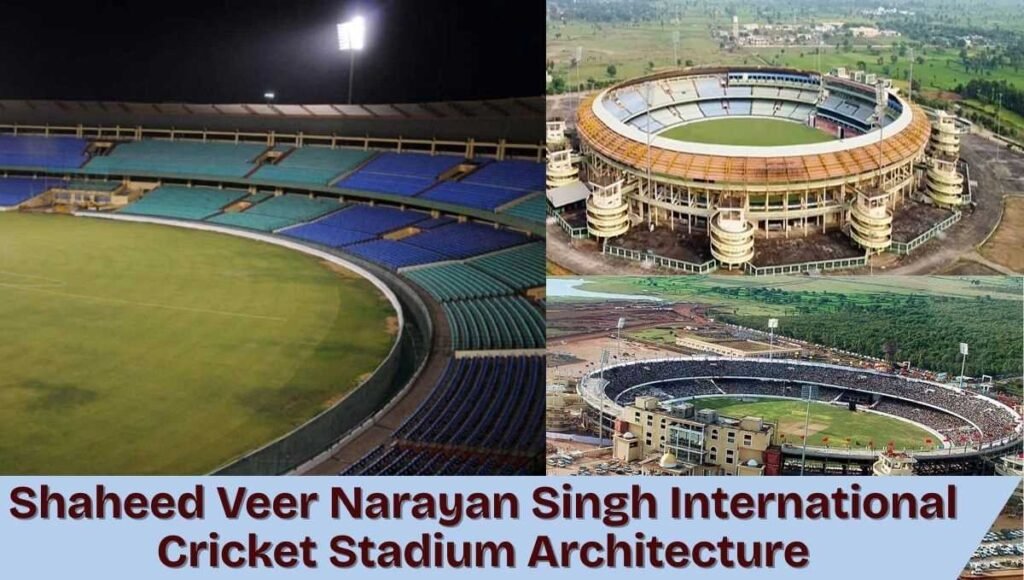 Shaheed Veer Narayan Singh International Cricket Stadium Architecture