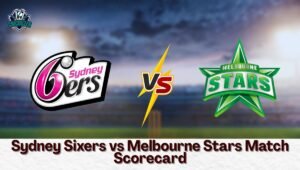 Sydney Sixers vs Melbourne Stars Match Scorecard