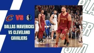 Dallas Mavericks vs Cleveland Cavaliers Match Player Stats
