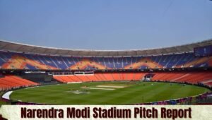 Narendra Modi Stadium Pitch Report