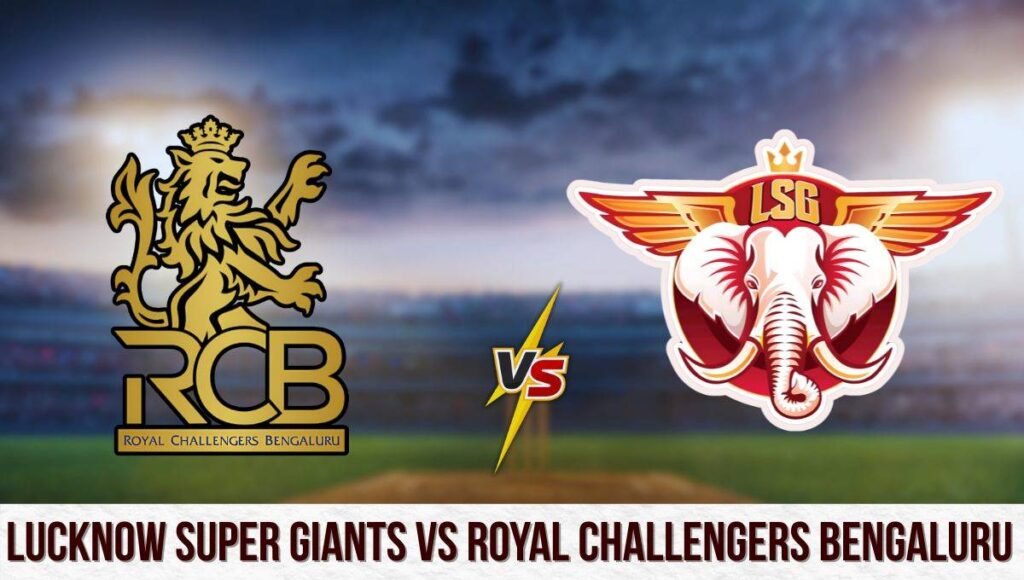 Lucknow Super Giants vs Royal Challengers Bengaluru